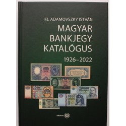 Ifj. Adamovszky István: Magyar bankjegy katalógus 1926-2022