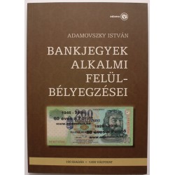 Adamovszky István: Bankjegyek alkalmi felülbélyegzései