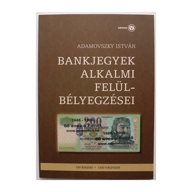 Adamovszky István: Bankjegyek alkalmi felülbélyegzései Adamovszky István: Bankjegyek alkalmi felülbélyegzései