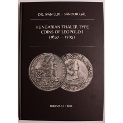 Dr. Lux Iván - Gál Sándor: Hungarian thaler type Coins of Leopold I (1657-1705)