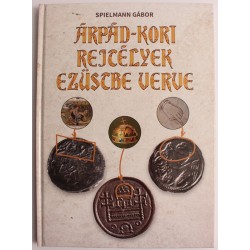 Spielmann Gábor: Árpád-kori rejtélyek ezüstbe verve