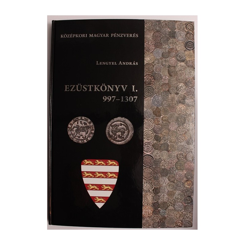Lengyel András: Ezüstkönyv I. 997-1307 Lengyel András: Ezüstkönyv I. 997-1307
