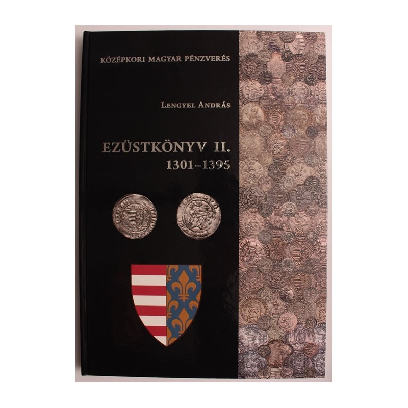 Lengyel András: Ezüstkönyv II. 1301-1395 Lengyel András: Ezüstkönyv II. 1301-1395