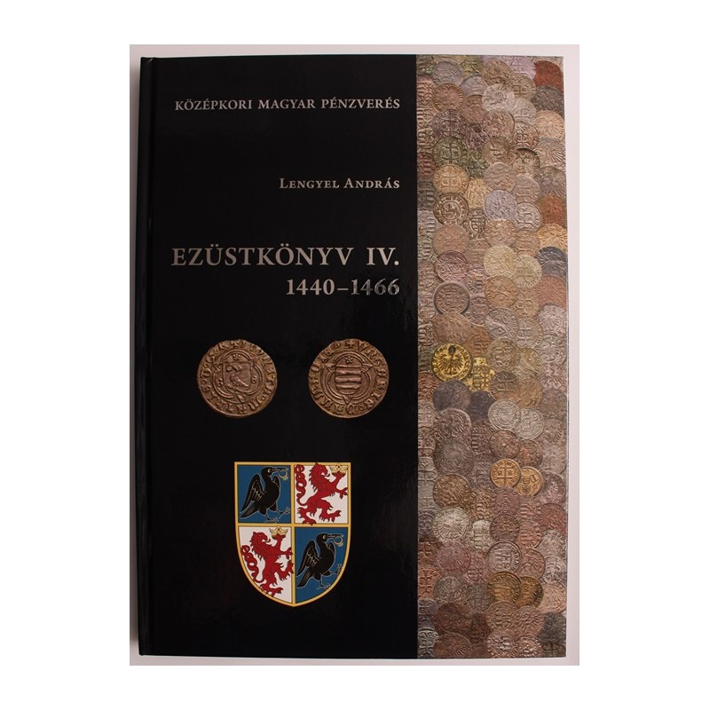 Lengyel András: Ezüstkönyv IV. 1440-1466 Lengyel András: Ezüstkönyv IV. 1440-1466