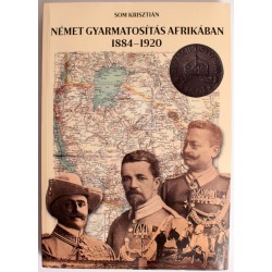 Som Krisztián: Német Gyarmatosítás Afrikában 1884-1920