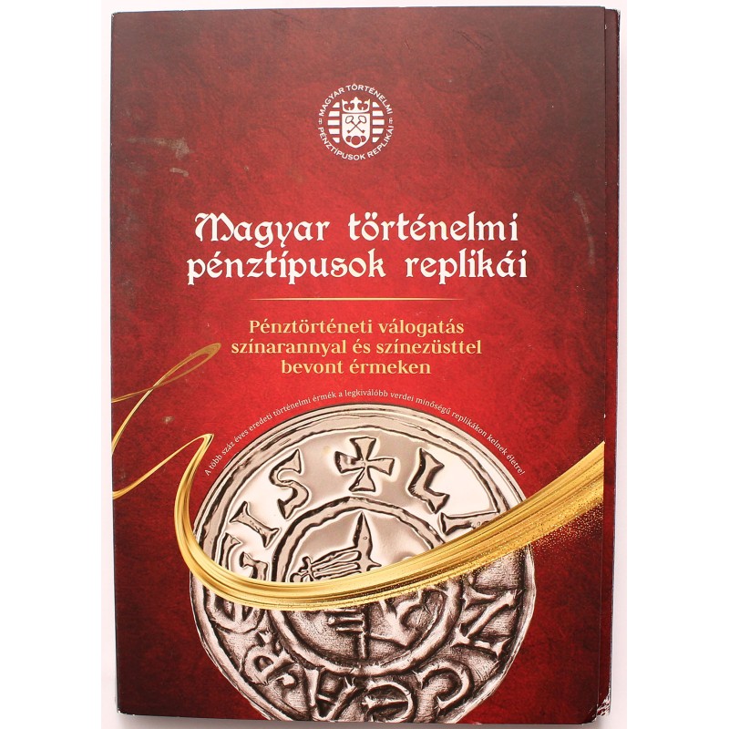Magyar történelmi pénztípusok replikái - benne Károly Róbert arany forint aranyérem másolata