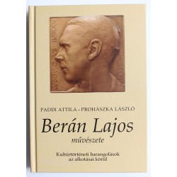 Paddi Attila - Prohászka László: Berán Lajos művészete