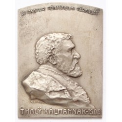 A Magyar Történelmi Társulat - Thaly Kálmánnak ezüst emlékplakett 1906