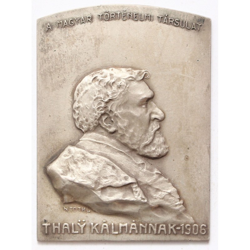 A Magyar Történelmi Társulat - Thaly Kálmánnak ezüst emlékplakett 1906
